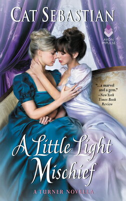 A Little Light Mischief: A Turner Novella LITTLE LIGHT MISCHIEF [ Cat Sebastian ]