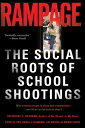 Rampage: The Social Roots of School Shootings RAMPAGE 