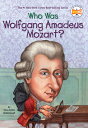 Who Was Wolfgang Amadeus Mozart WHO WAS WOLFGANG AMADEUS MOZAR （Who Was ） Yona Zeldis McDonough