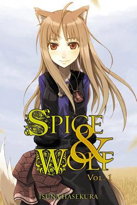 Spice and Wolf, Vol. 1 (Light Novel) SPICE & WOLF VOL 1 (LIGHT NOVE （Spice and Wolf） [ Isuna Hasekura ]