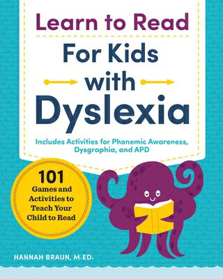 Learn to Read for Kids with Dyslexia: 101 Games and Activities to Teach Your Child to Read LEARN TO READ FOR KIDS W/DYSLE （Learn to Read） Hannah Braun