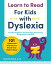 Learn to Read for Kids with Dyslexia: 101 Games and Activities to Teach Your Child to Read