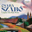 サボー、チャバ（1936ー2003）発売日：2023年11月25日 Complete Solo Piano Works : Jozsef Balog JAN：5028421971049 BRL97104 Brilliant Classics * CD クラシック 器楽曲 輸入盤