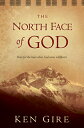 The North Face of God [ Ken Gire ]