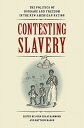 Contesting Slavery: The Politics of Bondage and Freedom in the New American Nation CONTESTING SLAVERY （Jeffersonian America） 
