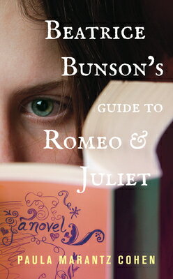 Beatrice Bunson s Guide to Romeo and Juliet BEATRICE BUNSONS GT ROMEO & JU [ Paula Marantz Cohen ]