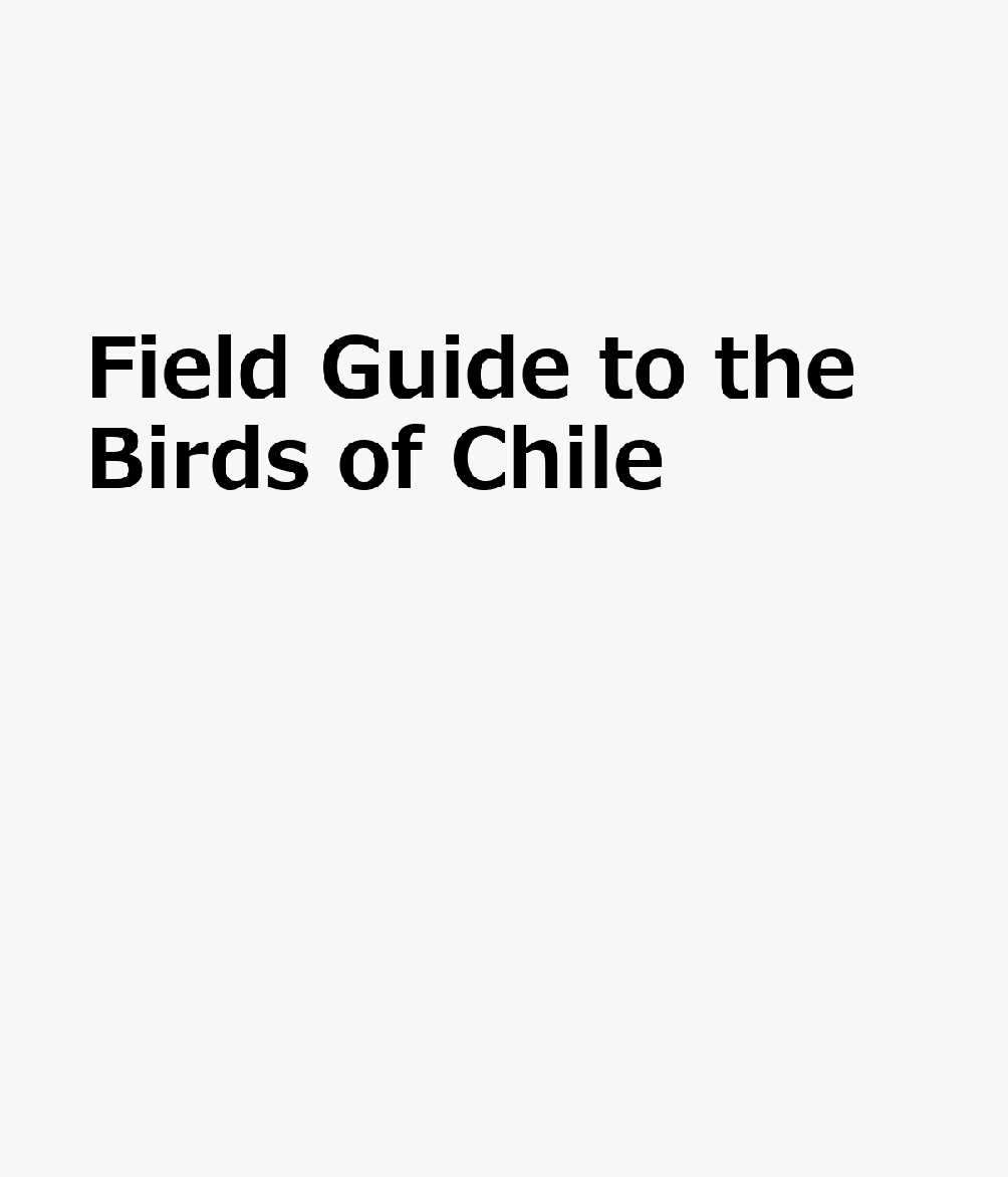 Field Guide to the Birds of Chile FGT THE BIRDS OF CHILE [ Daniel E. Martnez Pia ]