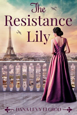 The Resistance Lily RESISTANCE LILY [ Dana Levy Elgrod ]
