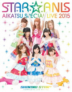 STAR☆ANIS アイカツ!スペシャル LIVE TOUR 2015 SHINING STAR*COMPLETE LIVE BD 【Blu-ray】
