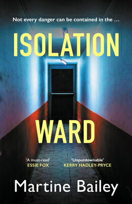 Isolation Ward: The Nail-Biting Psychological Thriller ISOLATION WARD （Lorraine Quick） [ Martine Bailey ]