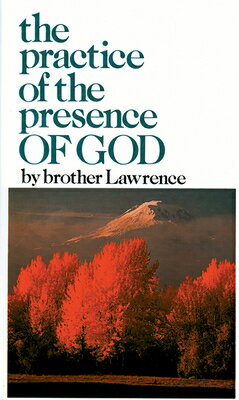 The Practice of the Presence of God PRAC OF THE PRESENCE OF GOD NE [ Brother Lawrence ]