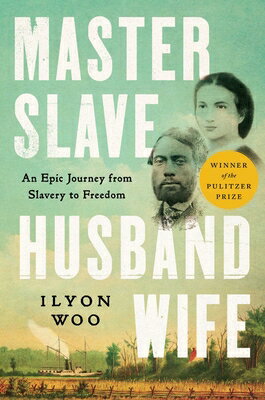Master Slave Husband Wife: An Epic Journey from Slavery to Freedom MASTER SLAVE HUSBAND WIFE [ Ilyon Woo ]
