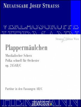 【輸入楽譜】シュトラウス, Josef: ポルカ・シュネル「おしゃべりなかわいい口」 Op.245/ヨーゼフ・シュトラウス協会版/Rot編: 批判校訂報告書付指揮者用大型スコア