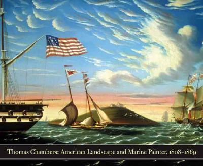 Thomas Chambers: American Marine and Landscape Painter, 1808-1869 THOMAS CHAMBERS [ Kathleen A. Foster ]