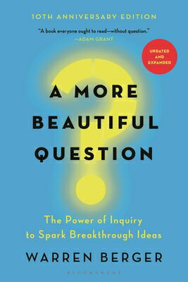 A More Beautiful Question: The Power of Inquiry to Spark Breakthrough Ideas MORE BEAUTIFUL QUES [ Warren Berger ]