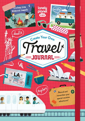 Lonely Planet Kids Create Your Own Travel Journal LONELY PLANET KIDS CREATE YOUR （Lonely Planet Kids） [ Lonely Planet Kids ]