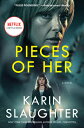 Pieces of Her Tv Tie-In PIECES OF HER TV TIE-IN Karin Slaughter