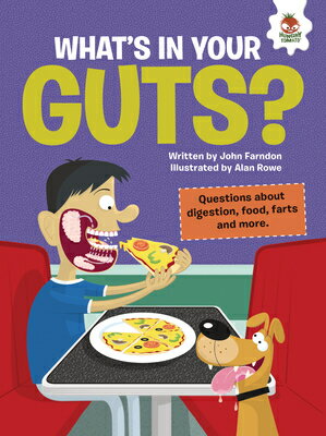 What's in Your Guts?: Questions about Digestion, Food, Farts, and More WHATS IN YOUR GUTS （The Inquisitive Kid's Guide to the Human Body） 