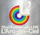 25th L'Anniversary LIVE [ L'Arc-en-Ciel ]