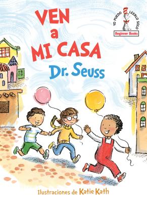 Ven a Mi Casa (Come Over to My House Spanish Edition) SPA-VEN A MI CASA (COME OVER T （Beginner Books） [ Dr Seuss ]