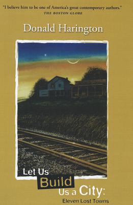 Let Us Build Us a City: Eleven Lost Towns LET US BUILD US A CITY [ Donald Harington ]