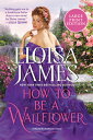 How to Be a Wallflower: A Would-Be Wallflowers Novel HT BE A WALLFLOWER -LP （Would-Be Wallflowers） Eloisa James