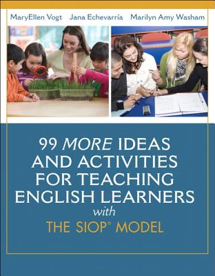 99 More Ideas and Activities for Teaching English Learners with the SIOP Model 99 MORE IDEAS ACTIVITIES FOR （Siop） Maryellen Vogt