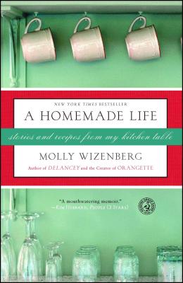 A Homemade Life: Stories and Recipes from My Kitchen Table HOMEMADE LIFE [ Molly Wizenberg ]