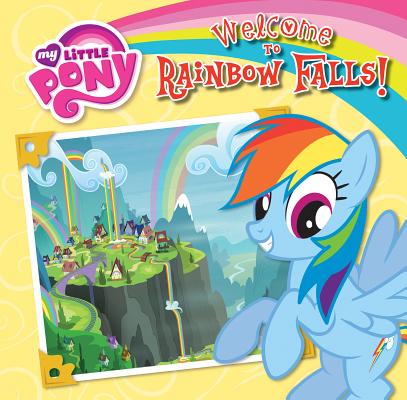 Welcome to Rainbow Falls! WELCOME TO RAINBOW FALLS （My Little Pony Picture Books） [ Olivia London ]