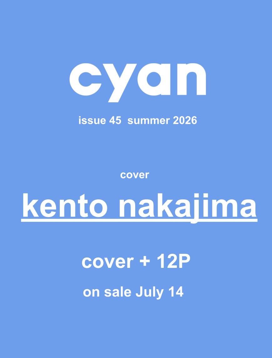 cyan issue 45 summer 2026 kento nakajima