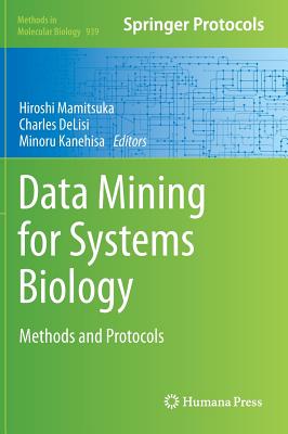 Data Mining for Systems Biology: Methods and Protocols DATA MINING FOR SYSTEMS BIOLOG （Methods in Molecular Biology） [ Hiroshi Mamitsuka ]