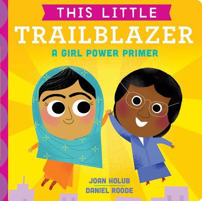 This Little Trailblazer: A Girl Power Primer THIS LITTLE TRAILBLAZER-BOARD （This Little） [ Joan Holub ]