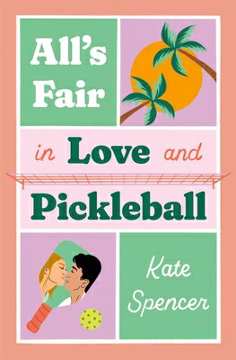 All's Fair in Love and Pickleball ALLS FAIR IN LOVE & PICKLEBALL [ Kate Spencer ]