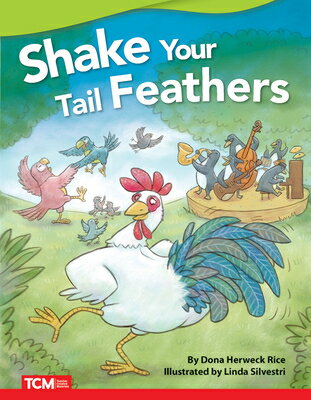 Shake Your Tail Feathers SHAKE YOUR TAIL FEATHERS （Literary Text） [ Dona Herweck Rice ]
