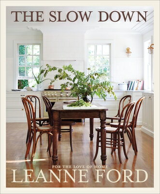 The Slow Down: For the Love of Home SLOW DOWN [ Leanne Ford ]