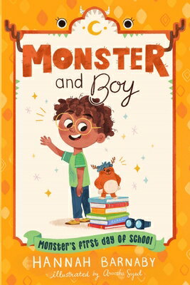 Monster and Boy: Monster's First Day of School MONSTER & BOY MONSTERS 1ST DAY （Monster and Boy） [ Hannah Barnaby ]