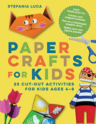 Paper Crafts for Kids: 25 Cut-Out Activities for Kids Ages 4-8 PAPER CRAFTS FOR KIDS [ Stefania Luca ]