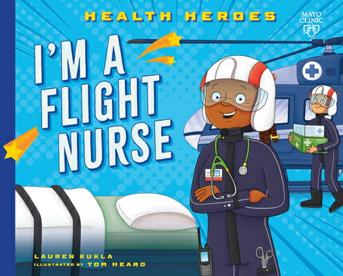I'm a Flight Nurse IM A FLIGHT NURSE （Health Heroes） [ Lauren Kukla ]