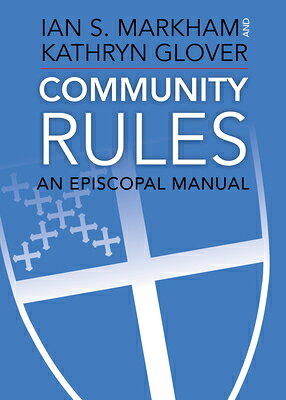 Community Rules: An Episcopal Manual COMMUNITY RULES [ Ian S. Markham ]