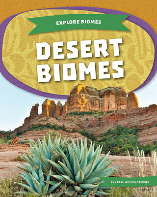Desert Biomes DESERT BIOMES （Explore Biomes） [ Sarah Wilson Gregory ]