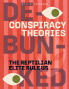 The Reptilian Elite Rule Us REPTILIAN ELITE RULE US （Conspiracy Theories: Debunked） V. C. Thompson