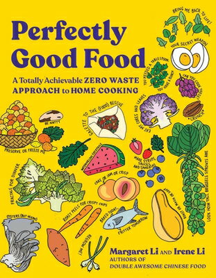 Perfectly Good Food: A Totally Achievable Zero Waste Approach to Home Cooking PERFECTLY GOOD FOOD Margaret Li