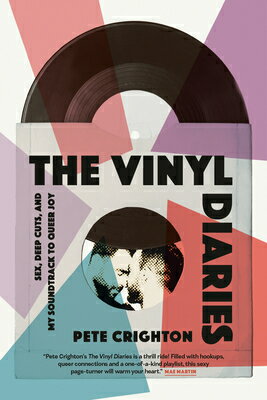 The Vinyl Diaries: Sex, Deep Cuts, and My Soundtrack to Queer Joy VINYL DIARIES [ Pete Crighton ]