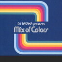 DJ TASAKA presents Mix of Colors [ (オムニバス) ]