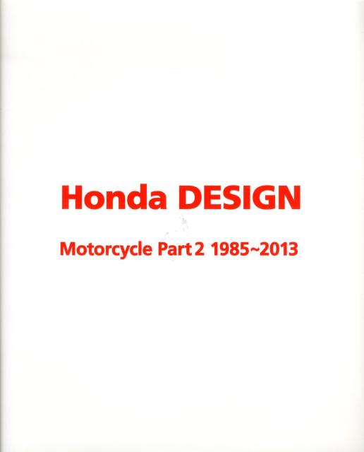 ＶＦＲ７５０Ｆ、アフリカツイン、ＣＢＲ９００ＲＲ　Ｆｉｒｅｂｌａｄｅ、ワルキューレ、ドリーム５０、ＲＵＮＥ、スーパーカブ１１０、ＣＢ１１００、ＮＣシリーズ、２０１３年モデルＣＢＲ５００Ｒ／ＣＢ５００Ｆ／ＣＢ５００Ｘ他、名車新車７０機種以上。『ホンダ・デザイン』第二弾は、バイクブームの真っ只中であった１９８５年から２０１３年モデルまでのデザイン画を掲載。