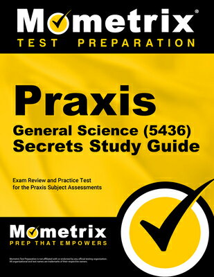 Praxis General Science (5436) Secrets Study Guide: Exam Review and Practice Test for the Praxis Subj