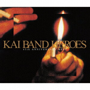 KAI BAND HEROES -45th ANNIVERSARY BEST- (初回限定盤 CD＋DVD) 甲斐バンド