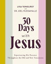 30 Days with Jesus Bible Study Guide: Experiencing His Presence Throughout the Old and New Testament 30 DAYS W/JESUS BIBLE SG 