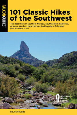 101 Classic Hikes of the Southwest: The Best Hikes in Southern Nevada, Southeastern California, Ariz