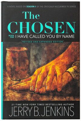 The Chosen: I Have Called You by Name (Revised & Expanded): A Novel Based on Season 1 of the Critica